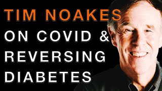 Tim Noakes on reversing diabetes Big Pharma and Covid19 [upl. by Hume]