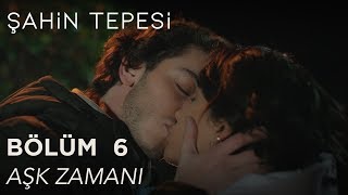 Şahin Tepesi 6 Bölüm  Aşk Zamanı [upl. by Lambert]