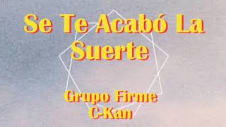 Se te acabó la suerte Grupo Firme Ckan LETRA [upl. by Norvell401]