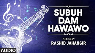 Official  Subuh Dam Hawawo Full HD Song  TSeries Kashmiri Music  Rashid Jahangir [upl. by Naillimixam]