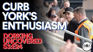 Dorking Uncovered S3E24  Curb Yorks Enthusiasm [upl. by Rather68]