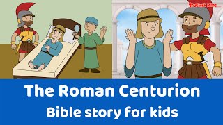 The Roman Centurion  Bible story for kids [upl. by Qirat]