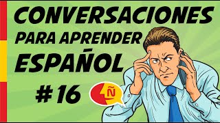 🗣Aprende español conversacional en situaciones comunes  Diálogos cotidianos 16 [upl. by Ursel16]