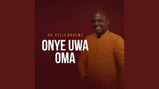 Onye Uwa Oma [upl. by Mehalek]