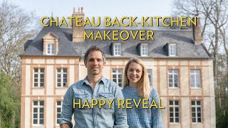 Chateau backkitchen MAKEOVER HAPPY REVEAL How to renovate a chateau without killing your partner [upl. by Talyah873]