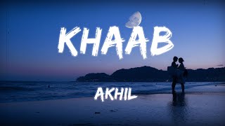 KHAAB Lyrics  AKHIL [upl. by Alyssa506]