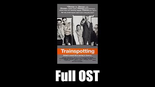 Trainspotting 1996  Full Official Soundtrack [upl. by Udenihc508]