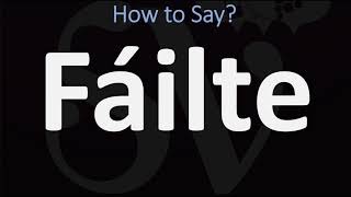 How to Pronounce Fáilte WELCOME  Irish Gaelic Scottish Pronunciation Guide [upl. by Amalbena396]