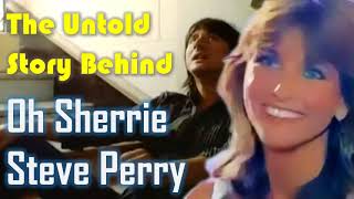 The Untold Story of quotOh Sherriequot by Steve Perry [upl. by Koerlin22]