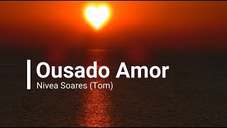 Ousado Amor  Nivea SoaresTom  PlaybackCom Letra [upl. by Lilly408]