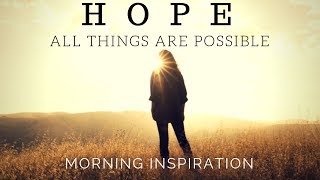 HOPE IN GOD  All Things Are Possible  Morning Inspiration to Motivate Your Day [upl. by Chiquia474]