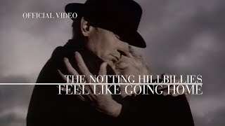 The Notting Hillbillies  Feel Like Going Home Official Video [upl. by Packton558]