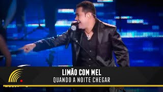 Limão Com Mel  Quando A Noite Chegar  Um Show De Emoções [upl. by Navis92]