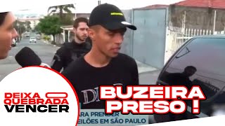 BUZEIRA PRESO EM SÃO PAULO [upl. by Ayekram]