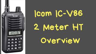 Icom ICV86 2 Meter HT Overview [upl. by Ybbor]