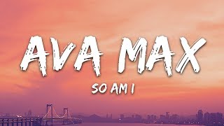 Ava Max  So Am I Lyrics [upl. by Timmons189]