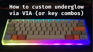 How to change underglow RGB via VIA or key combos for dz60  KBD6X  Instant60  1up 60 HSE PCB [upl. by Ardnosac95]