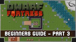 Dwarf Fortress A Beginners Guide amp Tutorial part 3 Water [upl. by Ethelda192]