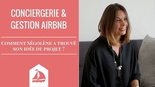 Conciergerie et gestion Airbnb  Comment Ségolène a trouvé son idée de projet [upl. by Oidiple]