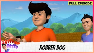 Gattu Battu  Full Episode  Robber Dog [upl. by Enibas]