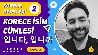 🇰🇷 Korece Dersi 260 Korece isim cümlesi 입니다 ve 입니까 ile quotdır mıdırquot demek [upl. by Savior]