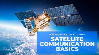 Satellite Communication Basics  Network Encyclopedia [upl. by Drarehs454]