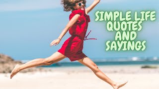 Simple Life Quotes and Sayings  Best inspirational Quotes about Life [upl. by Cann]