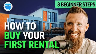 How To Buy Your First Rental 8 Beginner Steps [upl. by Ennail694]