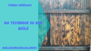 Ma technique du bois brûlé  Monjardindansleslandes [upl. by Baram509]