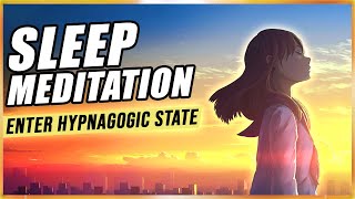 Guided Sleep Meditation Enter Hypnagogic State Tonight With Sleep Hypnosis For Astral Projection [upl. by Rubetta]