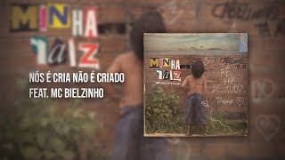 MC Cabelinho  Nós é cria não é criado feat MC Bielzinho [upl. by Aicnetroh406]