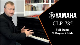 Yamaha CLP785 Digital Piano  The Complete Buyers Guide [upl. by Nnaitsirk641]