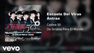 Calibre 50  Escuela Del Virus Antrax Audio [upl. by Esilehs]