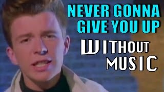 RICK ASTLEY  Never Gonna Give You Up WITHOUTMUSIC parody [upl. by Dimah237]