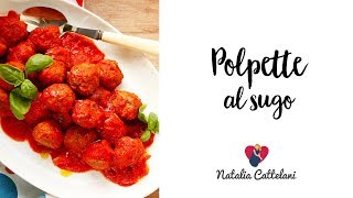 POLPETTE AL SUGO  Ricetta classica facile e gustosa  Natalia Cattelani [upl. by Jeconiah]