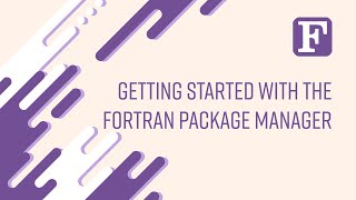 Fortran Getting Started with the Fortran Package Manager [upl. by Annaesor]