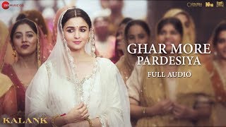 Ghar More Pardesiya  Full Audio  Kalank  Varun Alia amp Madhuri  Shreya  Pritam Amitabh [upl. by Wagner]