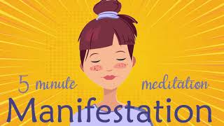 5 Minute Manifestation Meditation Guided Meditation [upl. by Anieral]