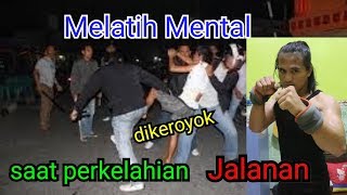 Cara Melatih Mental Saat DikeroyokPertarungan Jalanan [upl. by Navnod]