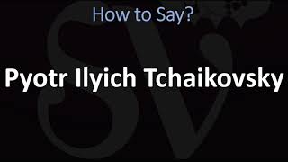 How to Pronounce Pyotr Ilyich Tchaikovsky CORRECTLY [upl. by Navar]