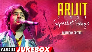 ARIJIT SINGH SUPERHIT SONGS  Audio Jukebox  BIRTHDAY SPECIAL  TSeries [upl. by Romano]