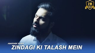 Zindagi Ki Talash Mein Cover  Abhishek Raina  Kumar Sanu  Saathi  90s Hit [upl. by Rratsal]