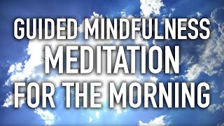 Guided Mindfulness Meditation for the Morning Starting the Day 15 minutes [upl. by Lenette618]