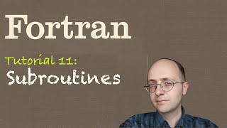 Fortran Tuto 11 Subroutines [upl. by Castera]