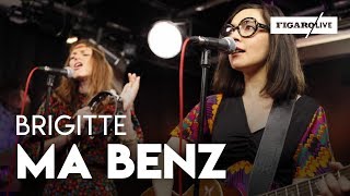 Brigitte  Ma Benz  reprise de NTM  Le Live [upl. by Tonie]