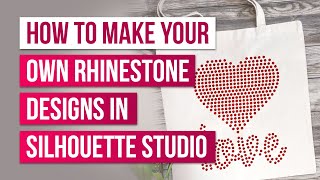 How to Make Your Own Rhinestone Designs in Silhouette Studio [upl. by Troy]