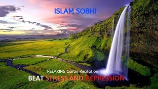 Quran for Stress and Depression  Islam Sobhi [upl. by Arahas]