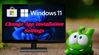 Change App Installation Settings on Windows 11 [upl. by Eladnor998]