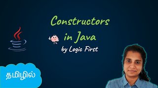 Java Constructors  Java Course in Tamil  Logic First Tamil [upl. by Barnabe]