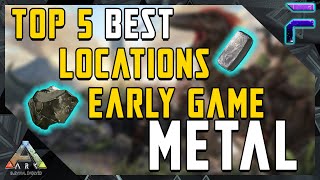 TOP 5 BEST LOCATIONS EARLY GAME METAL EASY  Ark [upl. by Limemann825]